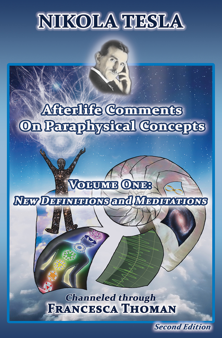 Nikola Tesla: Volume One ~ Afterlife Comments on Paraphysical Concepts