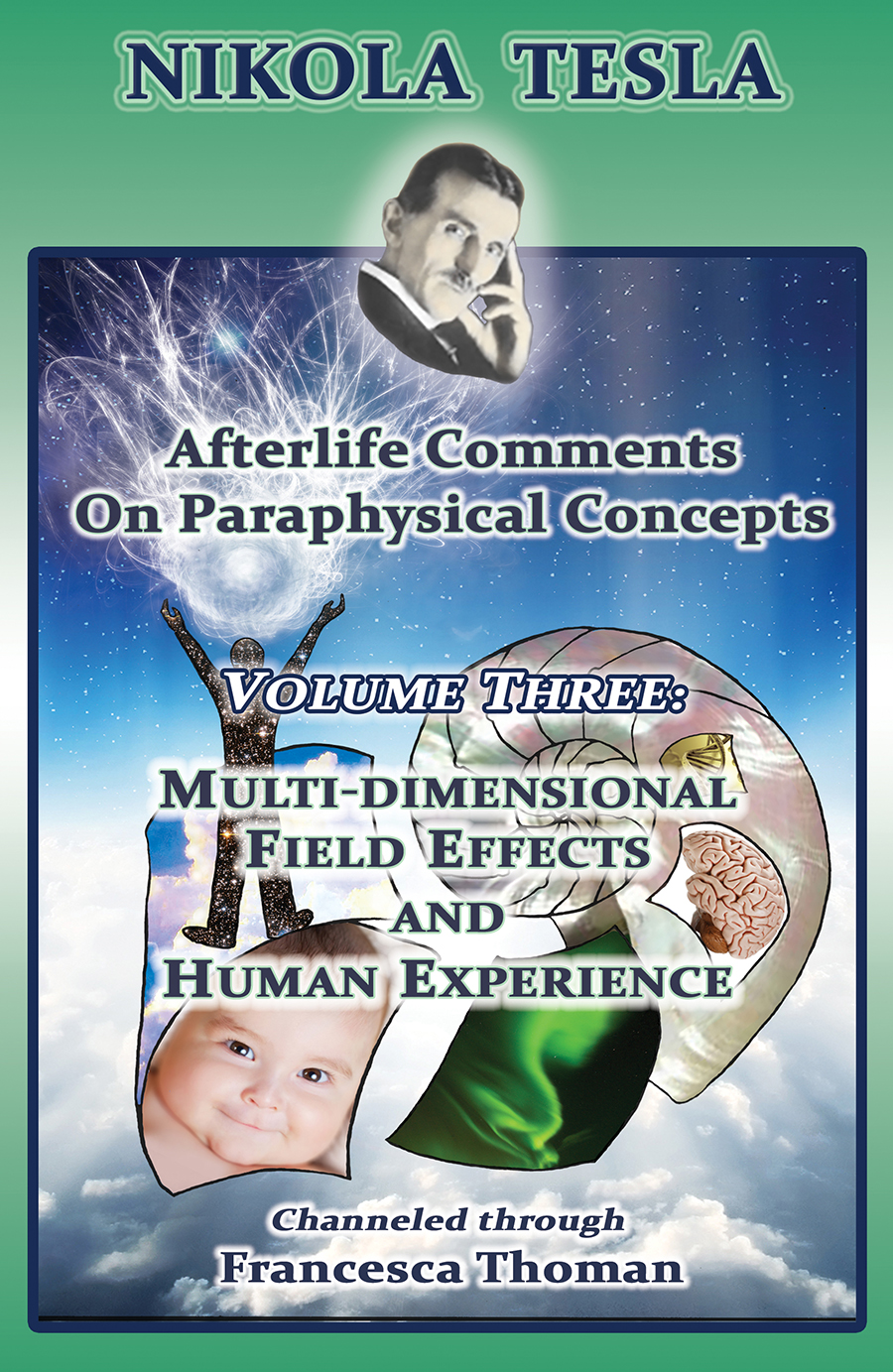 Nikola Tesla: Volume Three ~ Afterlife Comments on Paraphysical Concepts