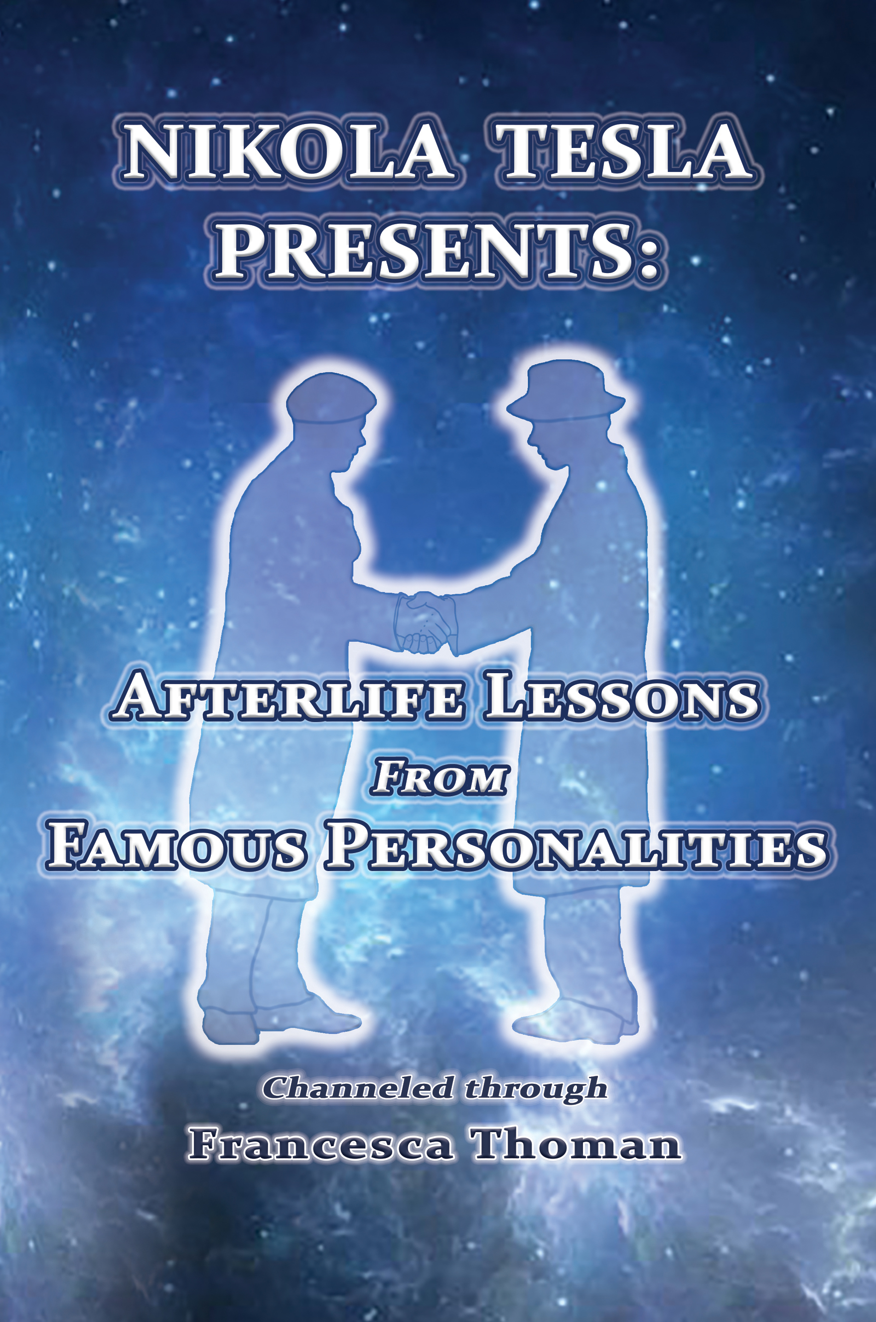 Nikola Tesla Presents: Afterlife Lessons from Famous Personalities